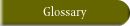 Glossary