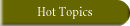 Hot Topics