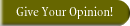 Give Your Opinion!